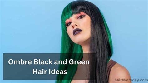 21 Amazing Ombre Black And Green Hair Color Ideas 2024 Hair Everyday