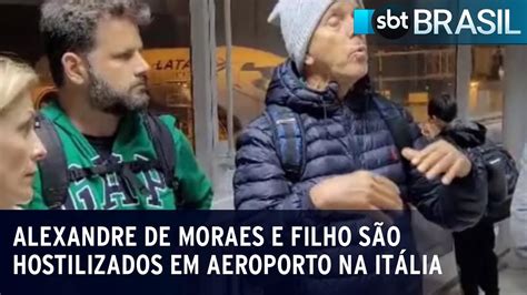 alexandre de moraes e filho são hostilizados em aeroporto na itália sbt brasil 15 07 23