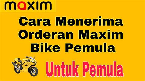 Cara Menerima Orderan Maxim Bike Pemula Driver Maxim Pemula Maxim