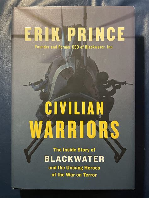 Civilian Warriors The Inside Story Of Blackwater And The Unsung Heroes