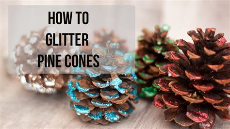 How To Glitter Pine Cones The Super Easy Way Christmas Craft Idea