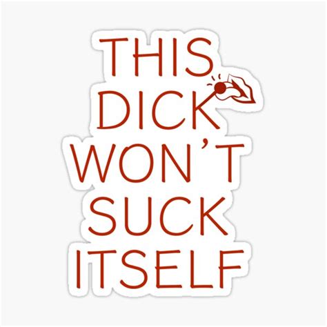 This Dick Wont Suck Itself Sticker For Sale By Tee Arun Redbubble