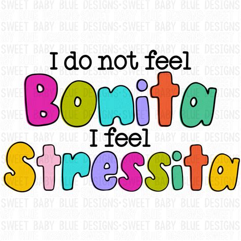 I Do Not Feel Bonita I Feel Stressita 2023 Png File Digital Downlo