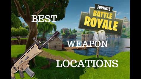 Best Fortnite Battle Royale Weapon Locations Youtube