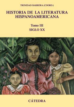Libro Historia de la Literatura Hispanoamericana Iii Siglo xx Crítica y Estudios