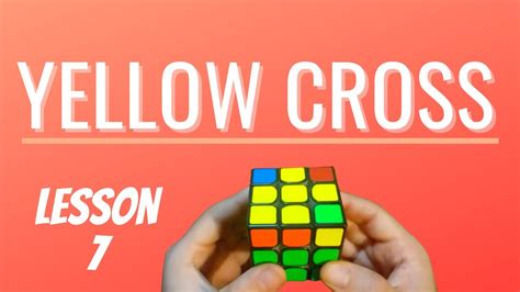 How To Solve The Rubiks Cube Lesson 7 How To Make The Yellow Cross