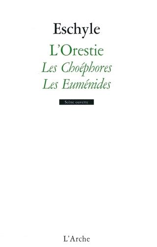 Lorestie Les Choéphores Les Euménides De Eschyle Grand Format