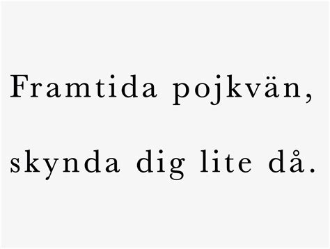 "Future boyfriend, hurry up a little" | Citat om relationer, Citat om
