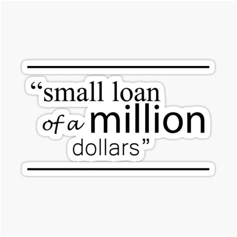 Small Loan Of A Million Dollars Design Sticker By Tt Designs Redbubble