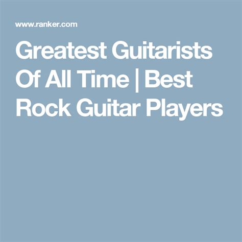 The Greatest Guitarists Of All Time Guitarist Best Guitarist Rock