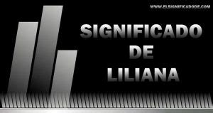 Significado de Liliana nombre de origen latín