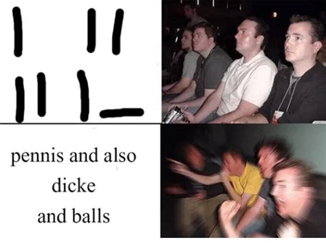 Pennis And Also Dicke And Balls Dank Meme On Meme