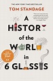 A History of the World in 6 Glasses by Tom Standage, Paperback | Barnes ...