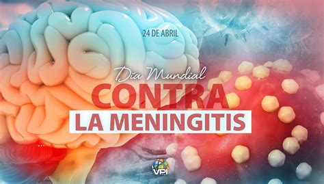 24 De Abril Día Mundial Contra La Meningitis Vpitv