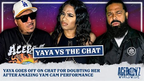 yaya goes off on chat for doubting her after amazing yam cam performance youtube
