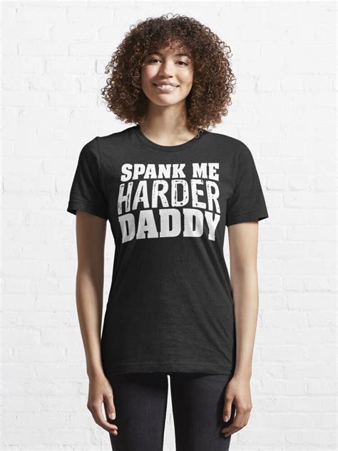Spank Me Harder Daddy Bdsm T Shirt For Sale By Mauricetee Redbubble
