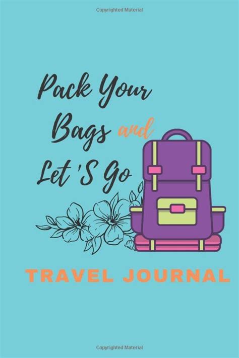Pack Your Bags And Letgo Travel Journal Travel Notebook And Vacation