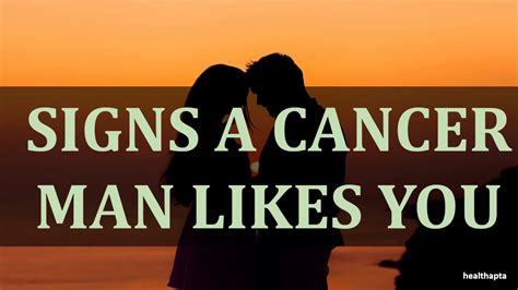 Signs A Cancer Man Likes You Youtube