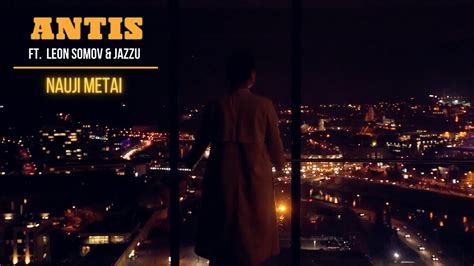 ANTIS ft. Leon Somov & Jazzu | Nauji metai (oficialus video) - YouTube