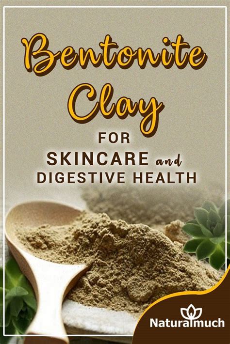 Bentonite Clay For Skincare And Digestive Health Naturalmuch