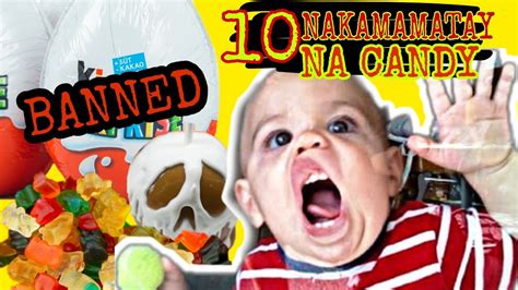 10 Nakamamatay Na Candy Pinagbawal Youtube