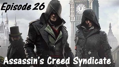 Assassin S Creed Syndicate Let S Play Episode 26 YouTube