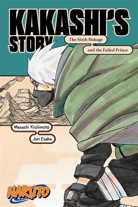 Naruto Kakashi S StoryThe Sixth Hokage And The Failed Prince Book By Jun Esaka Masashi