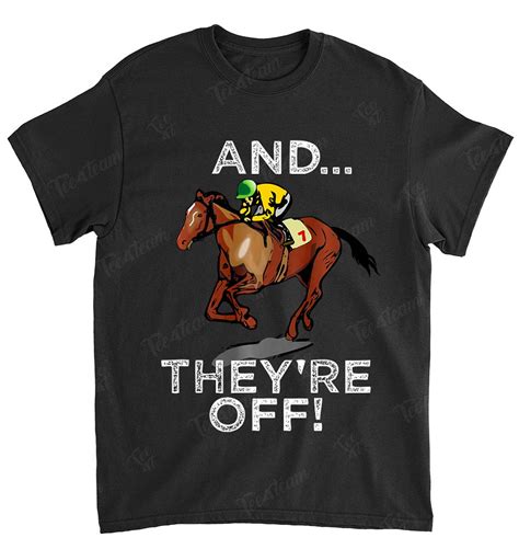 Need a great gift that won't break the bank? And Theyre Off T Shirt Funny Horse Racing Gambling Gift ...