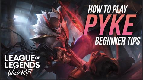 WILD RIFT PYKE GUIDE HOW TO PLAY PYKE BUILD RUNES Beginner Tips