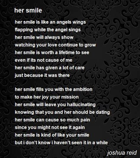 You can also share these photo quotes on your tumblr or instagram page. Her Smile Poem by joshua reid - Poem Hunter