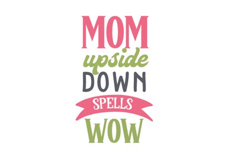 Mom Upside Down Spells Wow Svg Cut File By Creative Fabrica Crafts