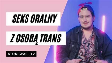 Seks oralny z osobą trans poradnik YouTube
