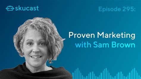 Episode 295 Proven Marketing With Sam Brown Youtube