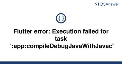 Solved Flutter Error Execution Failed For Task To Answer