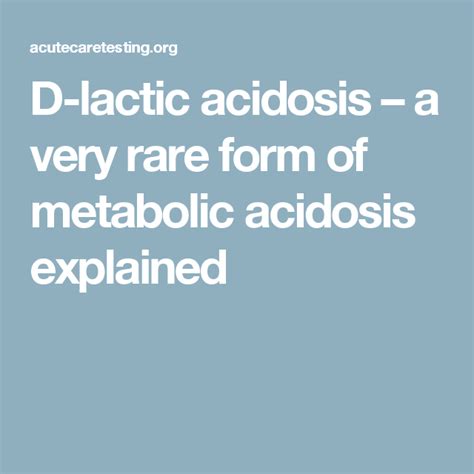 D Lactic Acidosis A Very Rare Form Of Metabolic Acidosis Explained