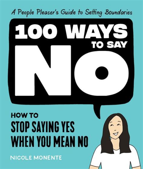 100 Ways To Say No How To Stop Saying Yes When You Mean No By Nicole Monente Hardcover