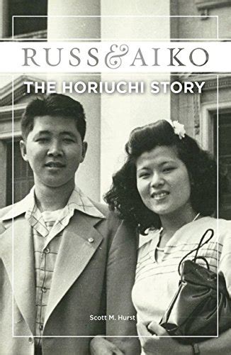 Russ And Aiko The Horiuchi Story By Scott M Hurst Goodreads