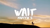 Maroon 5 - Wait (Lyrics) - YouTube
