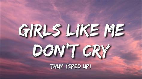 Thuy Girls Like Me Dont Cry Sped Up Lyrics Youtube