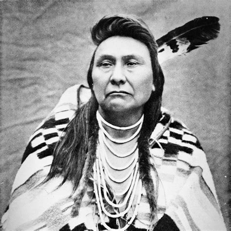 Quotations CHIEF JOSEPH c 1840 1904 Nez Percé leader 9 Quotes