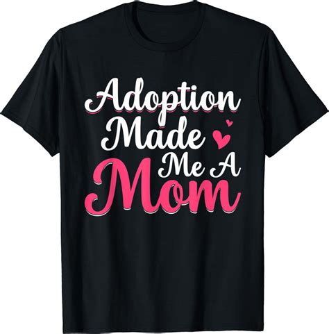Adoption Made Me A Mom Adoptive Mama Mothers Day T Shirt