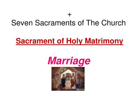 Ppt Seven Sacraments Of The Church Sacrament Of Holy Matrimony