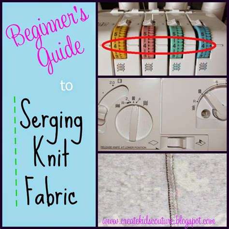 Create Kids Couture Serging 101 How To Serge Knit Fabric Beginner