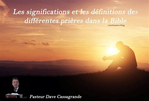 Les Significations Et Les Définitions Des Différentes Prières Dans La Bible Vie Et Lumière El