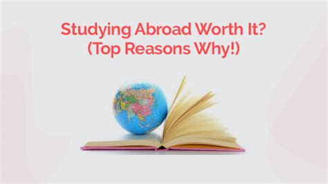 Studying Abroad Worth It Top Reasons Why Study Abroad With The