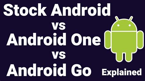 Stock Android Vs Custom Android Ui Vs Android One Vs Android Go