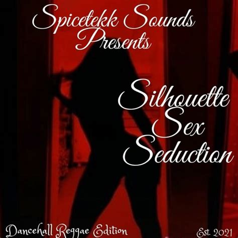 Stream Silhouette Sex Seduction By Spicetekk Soundz Listen Online For