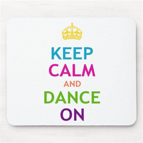 Keep Calm And Dance On Mouse Pad Zazzle