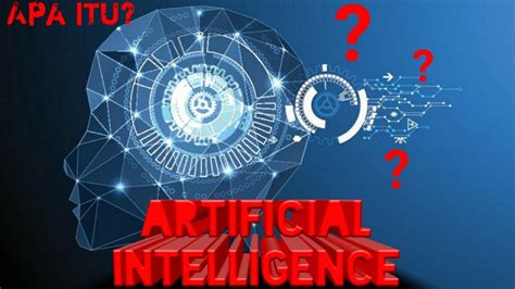 Apa Itu Artificial Intelligence Mengenal Lebih Dekat Ai Teknologi