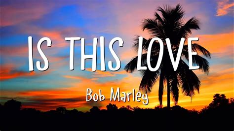 Bob Marley Is This Love Lyrics Youtube